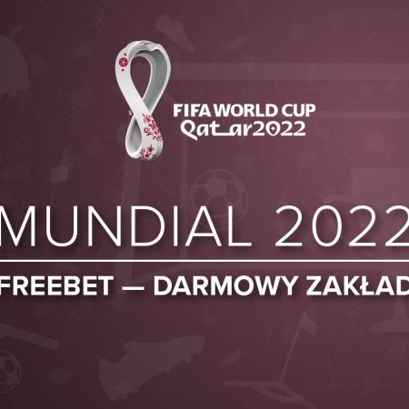 Freebet na Mistrzostwa Świata 2022 | Darmowy zakład Mundial u bukmacherów