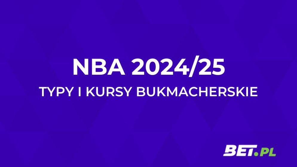 NBA kursy i typy bukmacherskie na sezon 2024/25 u bukmacherów