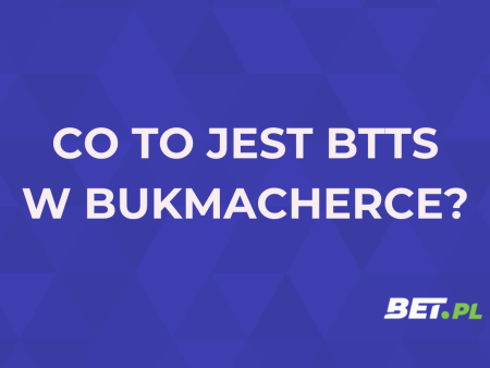 BTTS w zakładach bukmacherskich – co oznacza i jak obstawiać?