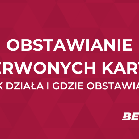 Obstawianie czerwonych kartek – jak działa, gdzie obstawiać?