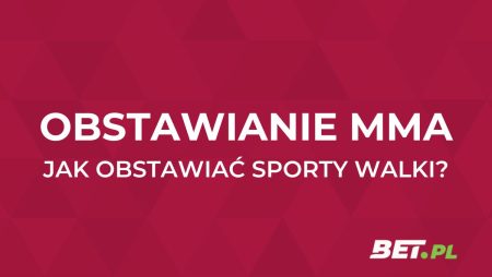 MMA obstawianie | Jak obstawiać MMA u bukmacherów?