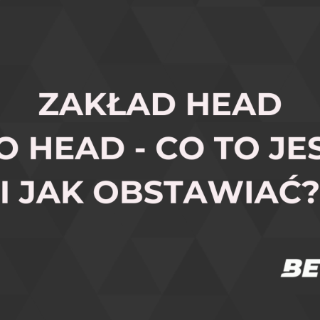 Zakład head to head. Co to jest H2H i jak obstawiać?