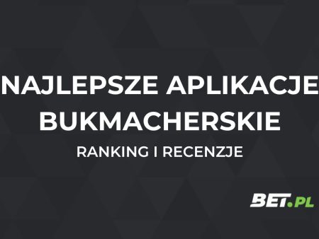 Najlepsze aplikacje bukmacherskie – ranking aplikacji 2026