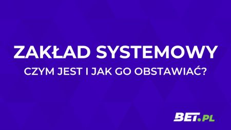 Zakład systemowy – co to? Kalkulator zakładów systemowych