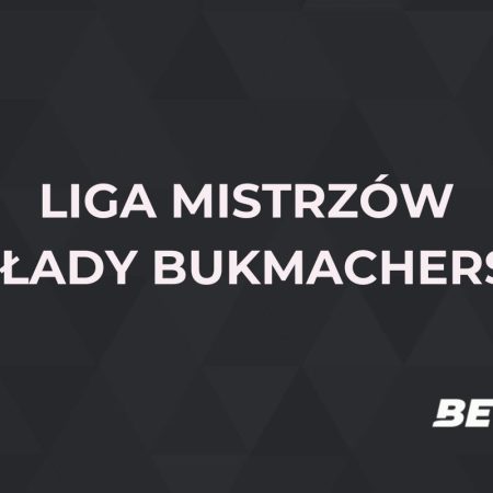 Liga Mistrzów zakłady bukmacherskie – co i jak obstawiać?