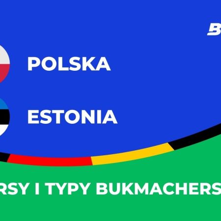 Polska – Estonia kursy. Typy na Polska – Estonia (21.03)