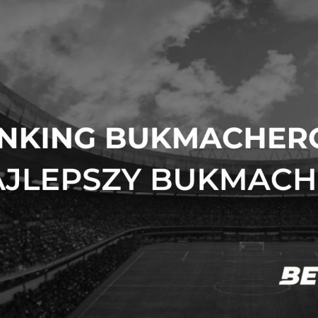 Ranking bukmacherów – najlepszy bukmacher w Polsce 2024
