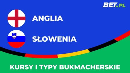 Anglia – Słowenia kursy. Typy na Anglia – Słowenia (25.06)