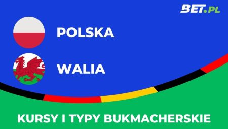Polska – Walia kursy. Typy na Polska – Walia (26.03)