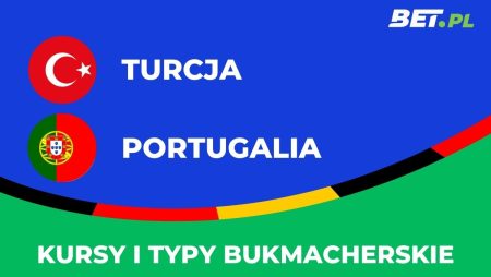 Turcja – Portugalia kursy. Typy na Turcja – Portugalia (22.06)