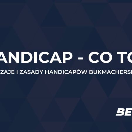 Handicap bukmacherski. Co to jest i jakie są jego rodzaje?