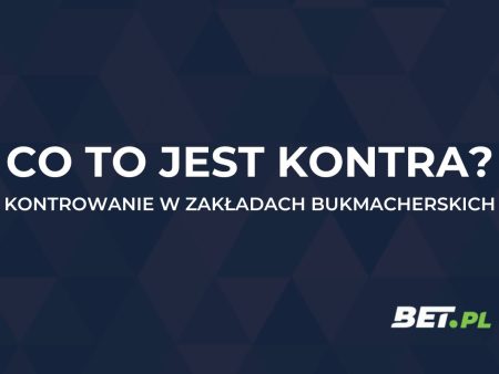 Kontrowanie w zakładach bukmacherskich. Czym jest kontra?