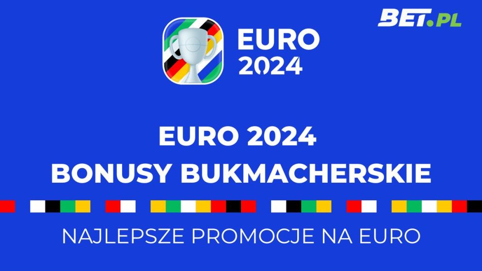 Bonusy bukmacherskie Euro 2024: lista promocji na mistrzostwa Europy