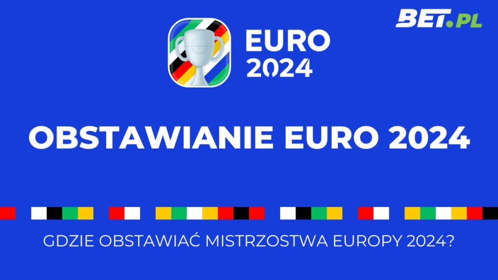 Obstawianie Euro 2024. Gdzie obstawiać mistrzostwa Europy?
