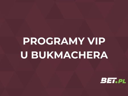 Programy lojalnościowe u bukmacherów – najlepsze programy VIP