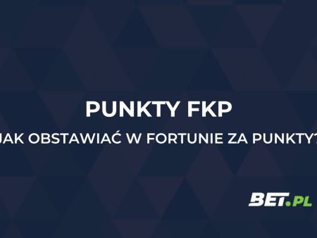 Punkty Fortuna FKP. Jak obstawiać w Fortunie za punkty FKP?