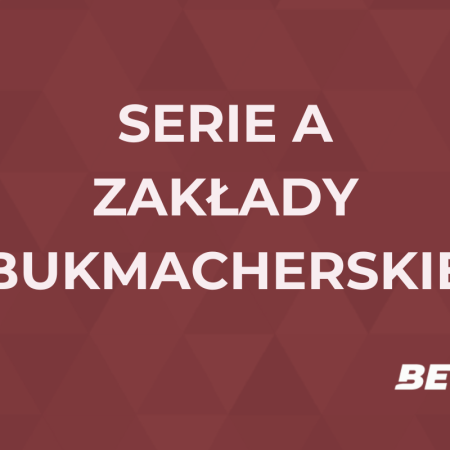 Serie A zakłady bukmacherskie – jak obstawiać Serie A?