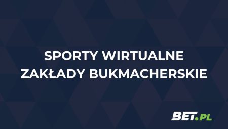 Sporty wirtualne zakłady bukmacherskie – gdzie obstawiać virtuale?