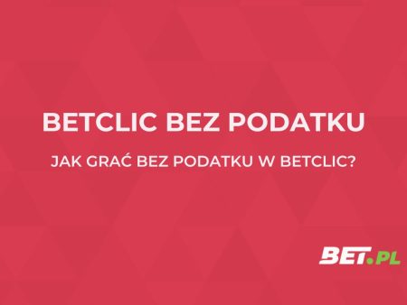 Betclic bez podatku. Jak działa gra bez podatku w Betclic?