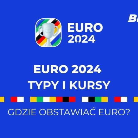 Euro 2024 typy i kursy – typowanie mistrzostw Europy 2024