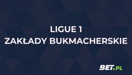 Ligue 1 zakłady bukmacherskie – jak obstawiać?