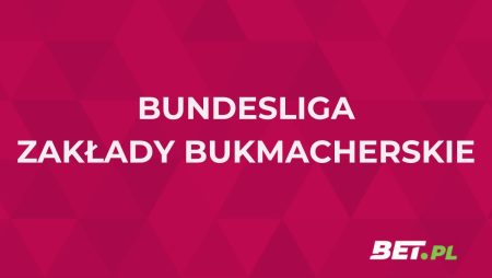 Bundesliga zakłady bukmacherskie. Jak obstawiać Bundesligę?