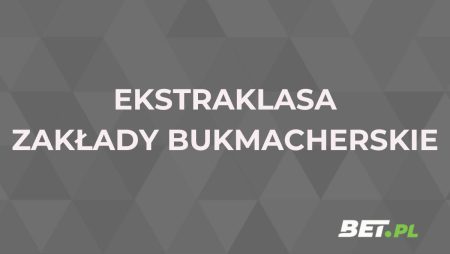 Ekstraklasa zakłady bukmacherskie 2024/25. Gdzie obstawiać Ekstraklasę?