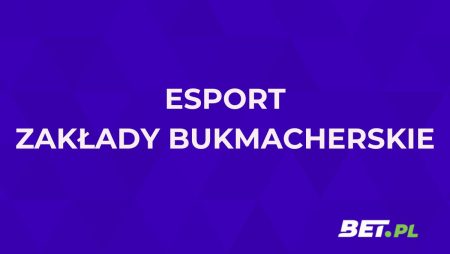 Esport zakłady bukmacherskie. Jak i gdzie obstawiać esport?