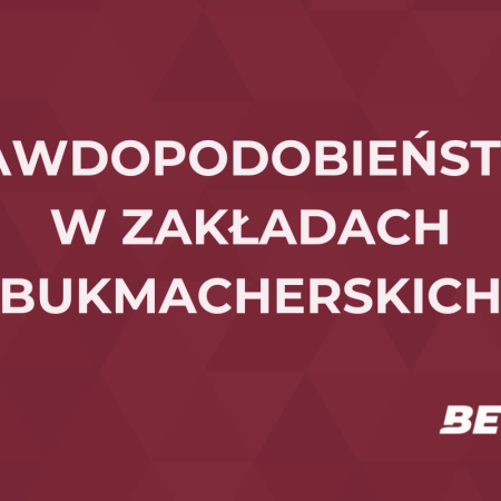 Prawdopodobieństwo w zakładach bukmacherskich – jak obliczyć?