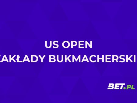 US Open zakłady bukmacherskie. Jak obstawiać US Open?