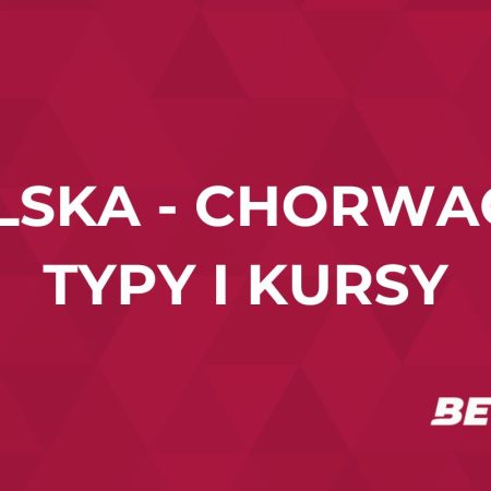 Polska – Chorwacja kursy. Typy na Polska – Chorwacja (15.10)