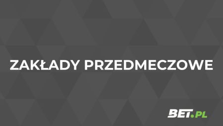 Zakłady przedmeczowe – co to? Jak i gdzie je obstawiać?