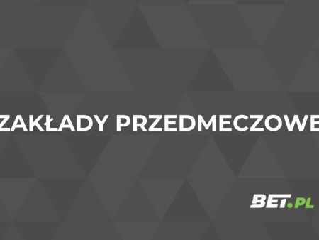 Zakłady przedmeczowe – co to? Jak i gdzie je obstawiać?