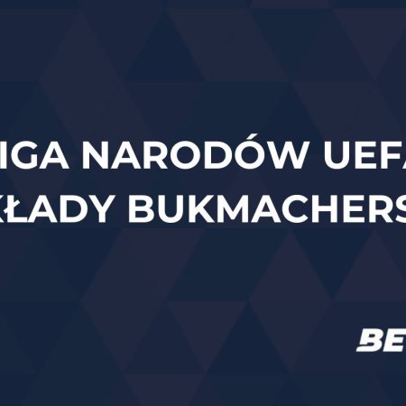 Liga Narodów zakłady. Jak obstawiać piłkarską Ligę Narodów?