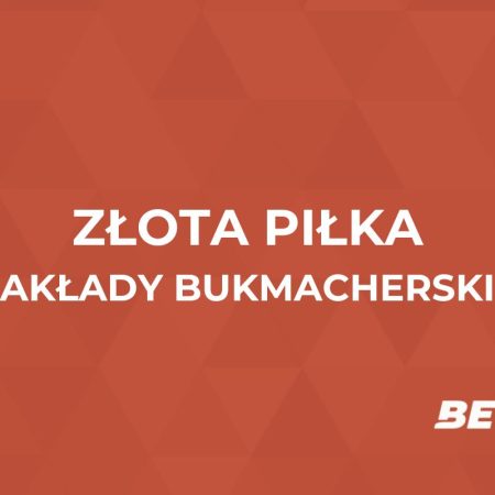 Złota Piłka zakłady bukmacherskie. Jak obstawiać Złotą Piłkę?