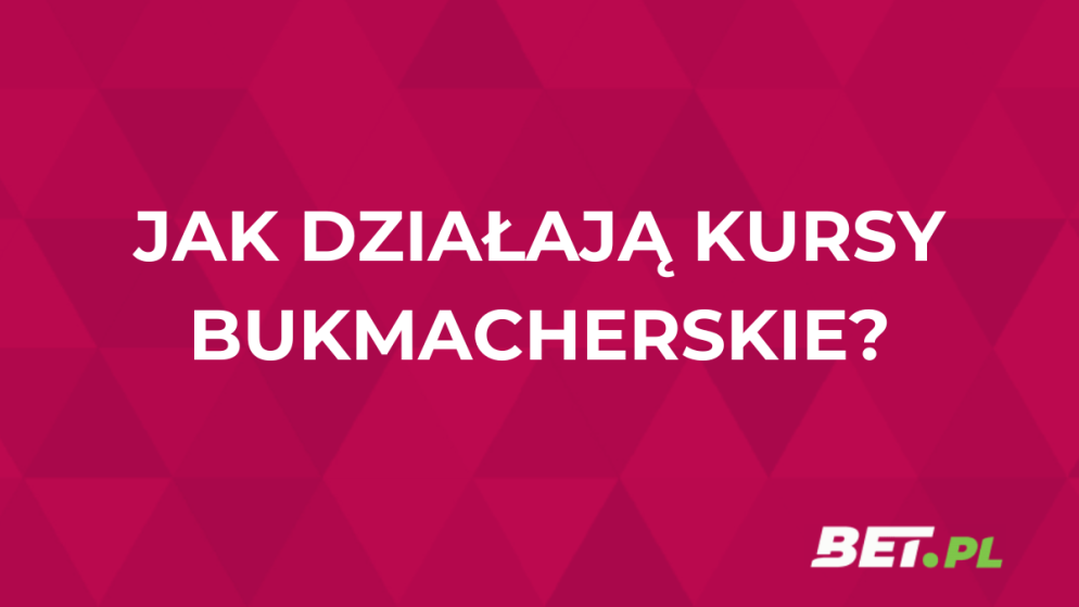 Kursy bukmacherskie – czym są i jak działają kursy u bukmachera?