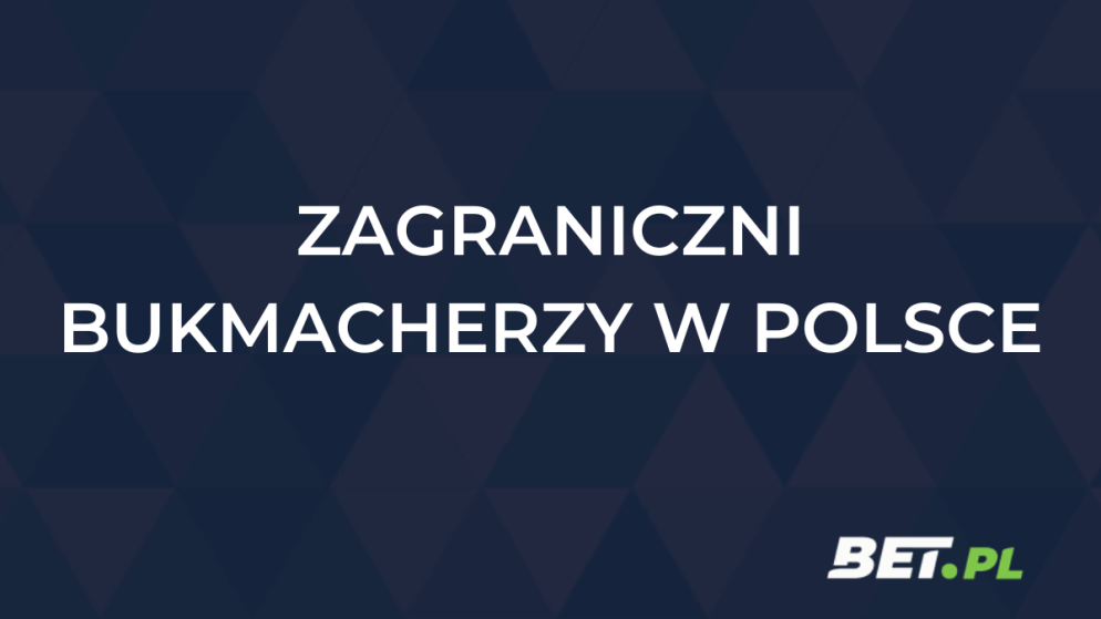 Zagraniczni bukmacherzy w Polsce – u których grać legalnie?