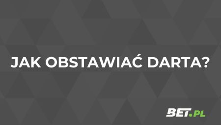 Dart zakłady bukmacherskie – obstawianie darta u bukmachera