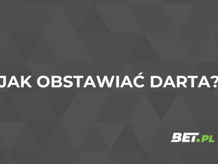 Dart zakłady bukmacherskie – obstawianie darta u bukmachera