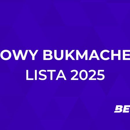 Nowy bukmacher 2025. Lista nowych bukmacherów [marzec]