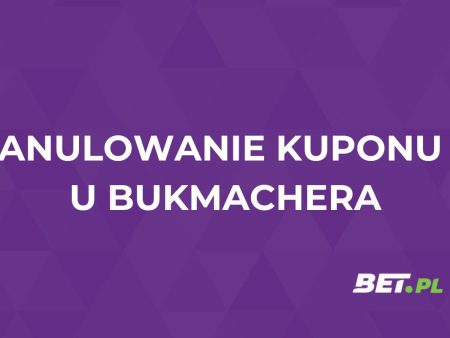 Anulowanie kuponu bukmacherskiego. Czy to możliwe?