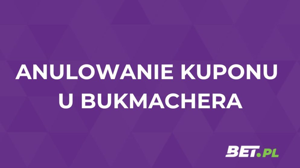 Anulowanie kuponu bukmacherskiego. Czy to możliwe?