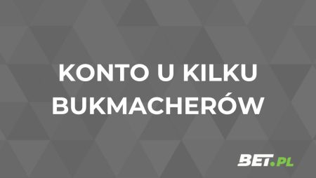 Czy warto mieć konto u kilku bukmacherów? [PORADNIK]