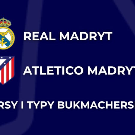 Real Madryt – Atletico Madryt kursy. Typy na Real Madryt – Atletico Madryt (4.03)