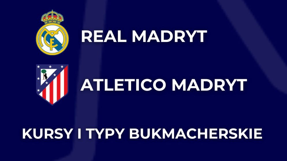 Real Madryt – Atletico Madryt kursy. Typy na Real Madryt – Atletico Madryt (4.03)