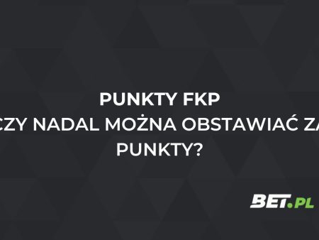 Fortuna Punkty FKP. Czy nadal można obstawiać w Fortunie za punkty FKP?