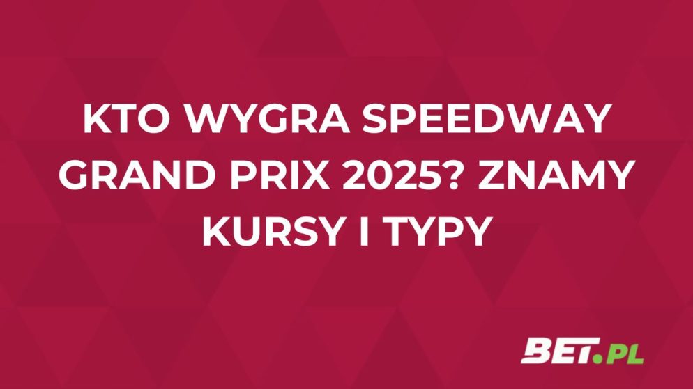 Kto żużlowym mistrzem świata? Znamy kursy na cykl Speedway Grand Prix!