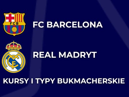 FC Barcelona – Real Madryt kursy. Typy na Barcelona – Real (11.05)