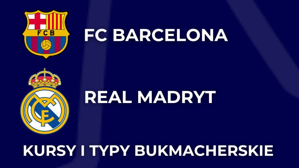 FC Barcelona – Real Madryt kursy. Typy na Barcelona – Real (11.05)