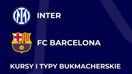 Inter – FC Barcelona kursy. Typy na Inter – Barcelona (6.05)